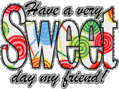 Have A Very Sweet Day My Friend